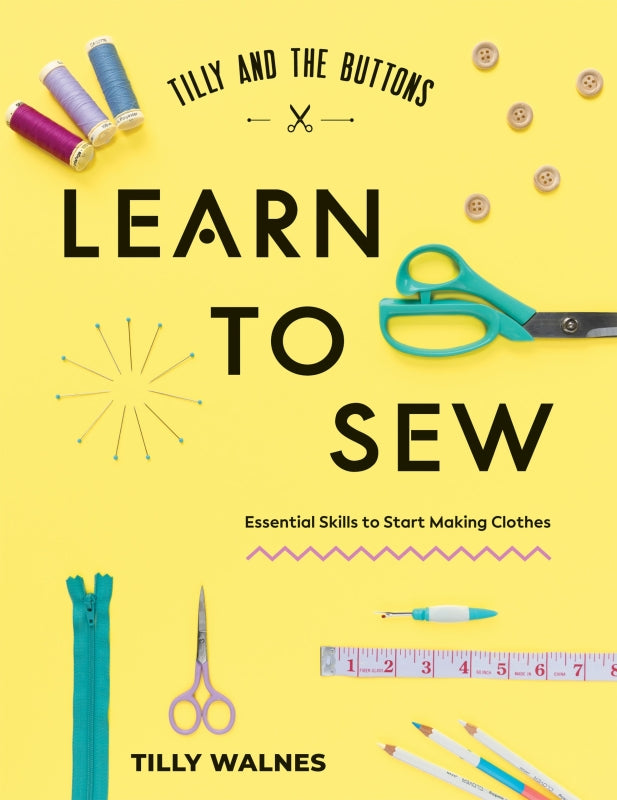 Tilly and the Buttons: Learn to Sew - Tilly Walnes