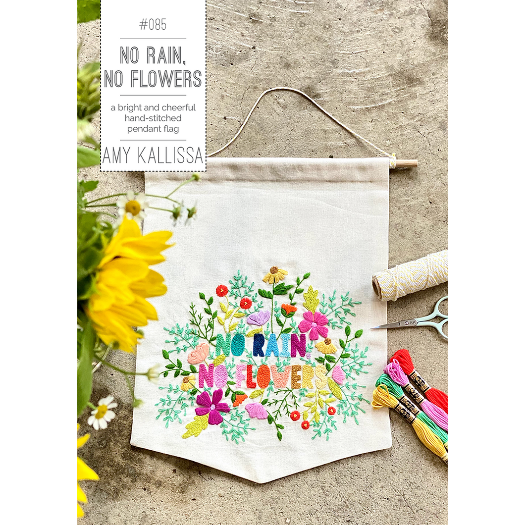 No Rain, No Flowers Pattern & Stitchery Kit - Amy Kallissa